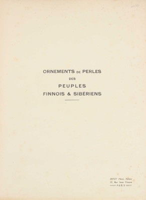 [Бисерные украшения одежды финнов и народов Сибири]. Ornements de perles des peuples Finnois & Siberiens. Paris: Ernst Henri, [1925].